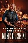 The Insider's Guide to Music Licensing By Brian Tarquin Cover Image