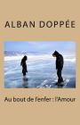 Au bout de l'enfer: l'Amour By Alban Doppee Cover Image