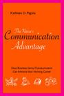 The Nurse's Communication Advantage: How Business Savvy Communication Can Advance Your Nursing Career (Nurse's Advantage) By Kathleen D. Pagana Cover Image