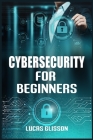 Cyber Security for Beginners: Comprehensive and Essential Guide for Newbies to Understand and Master Cybersecurity (2022 Crash Course) Cover Image