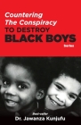 Countering the Conspiracy to Destroy Black Boys By Dr. Jawanza Kunjufu Cover Image