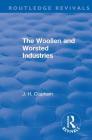 Revival: The Woollen and Worsted Industries (1907) (Routledge Revivals) By J. H. Clapham Cover Image