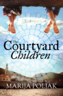 The Courtyard Children By Marija Poljak Cover Image