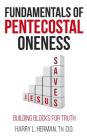 Fundamentals of Pentecostal Oneness By Harry L. Herman, Eric a. Beda (Editor) Cover Image