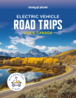 Lonely Planet Electric Vehicle Road Trips USA & Canada 1 By Lonely Planet Cover Image
