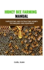 Honey Bee Farming: Harvesting and Extracting Honey: Techniques and Equipment By Carl Juan Cover Image