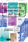 Discovering Downtown Cairo: Architecture and Stories Cover Image