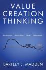 Value Creation Thinking By Bartley J. Madden Cover Image