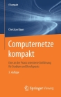Computernetze Kompakt: Eine an Der Praxis Orientierte Einführung Für Studium Und Berufspraxis (It Kompakt) By Christian Baun Cover Image