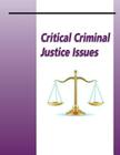 Critical Criminal Justice Issues Cover Image
