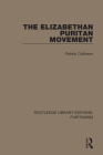 The Elizabethan Puritan Movement By Patrick Collinson Cover Image