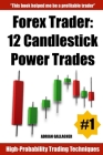 Forex Trader: 12 Candlestick Power Trades Cover Image