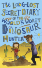 The Long-Lost Secret Diary of the World's Worst Dinosaur Hunter By Tim Collins, Sarah Horne (Illustrator) Cover Image