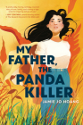My Father, The Panda Killer By Jamie Jo Hoang Cover Image