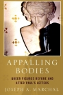 Appalling Bodies: Queer Figures Before and After Paul's Letters By Joseph A. Marchal Cover Image