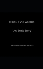 Those Two Words: An Erotic Story Cover Image