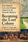 Becoming the Lost Colony: The History, Lore and Popular Culture of the Roanoke Mystery Cover Image