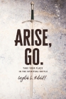 Arise, Go.: Take Your Place in the Spiritual Battle By Crystal Ratcliff Cover Image