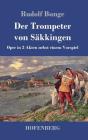 Der Trompeter von Säkkingen: Oper in 3 Akten nebst einem Vorspiel By Rudolf Bunge Cover Image