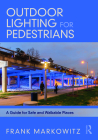 Outdoor Lighting for Pedestrians: A Guide for Safe and Walkable Places By Frank Markowitz Cover Image