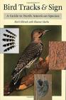 Bird Tracks & Sign: A Guide to North American Species Cover Image