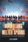 Moonbeams and Melted Spoons: A Collection of Poetry By Lissi Seneway Cover Image