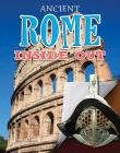 Ancient Rome Inside Out (Ancient Worlds Inside Out) By John Malam Cover Image