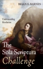 The Sola Scriptura Challenge By Brian E. Barnes Cover Image