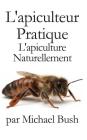 L'apiculteur Pratique: L'apiculture Naturellement By Michael Bush Cover Image