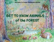 Get To Know Animals ... of the Forest By Center Science Teaching and Learning Cover Image