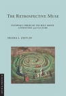 The Retrospective Muse: Pathways Through Ancient Greek Literature and Culture (Myth and Poetics II) By Froma I. Zeitlin, Simon Goldhill (Foreword by) Cover Image