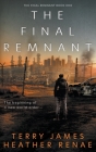 The Final Remnant: A Post-Apocalyptic Christian Fantasy By Terry James, Heather Renae Cover Image