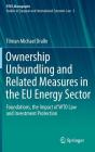 Ownership Unbundling and Related Measures in the Eu Energy Sector: Foundations, the Impact of Wto Law and Investment Protection By Tilman Michael Dralle Cover Image