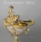Renaissance Silver from the Schroder Collection By Deborah Lambert, Timothy Schroder Cover Image
