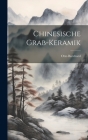 Chinesische Grab-Keramik By Otto Burchard Cover Image