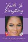 Faith Is Everything By Trinette Nash Thompson Cover Image