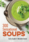 300 Sensational Soups By Carla Snyder, Meredith Deeds Cover Image