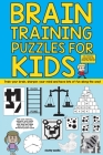 Brain Training Puzzles For Kids: 100 of the best brain teasers with over 50 puzzle types By Clarity Media Cover Image