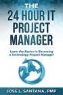 The 24 Hour IT Project Manager By Jose L. Santana Cover Image