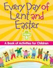 Every Day of Lent Adn Easter, Year B: A Book of Activities for Children Cover Image