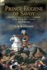 Prince Eugene of Savoy: the Life of a Great Military Commander of the 17th & 18th Centuries By G. B. Malleson Cover Image
