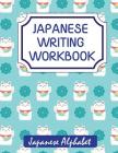 Japanese Writing Workbook: Japanese Alphabet Cover Image