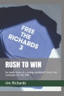 Rush to Win: An inside story of a young candidate's long-shot campaign for City Hall By Sherry Carter (Editor), Kay Honeyman (Editor), Jim Richards Cover Image
