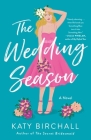 The Wedding Season: A Novel By Katy Birchall Cover Image