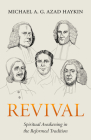 Revival: Spiritual Awakening in the Reformed Tradition By Michael A. G. Haykin Cover Image