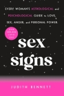 Sex Signs: Every Woman's Astrological and Psychological Guide to Love, Sex, Anger, and Personal Power By Judith Bennett Cover Image