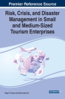 Risk, Crisis, and Disaster Management in Small and Medium-Sized Tourism Enterprises By Diego R. Toubes (Editor), Noelia Araújo-Vila (Editor) Cover Image