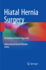 Hiatal Hernia Surgery: An Evidence Based Approach By Muhammed Ashraf Memon (Editor) Cover Image