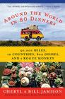 Around the World in 80 Dinners By Bill Jamison, Cheryl Alters Jamison Cover Image