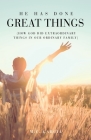 He Has Done Great Things: (How God Did Extraordinary Things in Our Ordinary Family) Cover Image